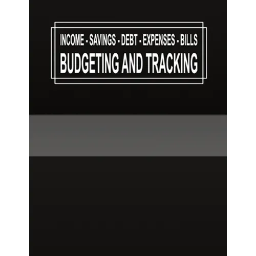 Budgeting and Tracking: Budget and Track your Income Savings Debt Expenses Bills - Paperback