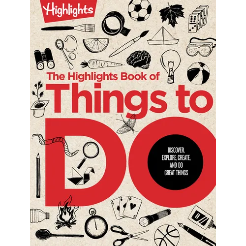 The Highlights Book of Things to Do: The Highlights Book of Things to Do (Highlights Books of Doing): Ultimate Kids Activity Book with Over 500 Screen - Hardcover