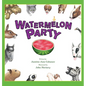 Watermelon Party - Hardcover