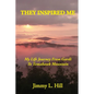 They Inspired Me: My Life Journey From Gardi to Tomahawk Mountain - Paperback