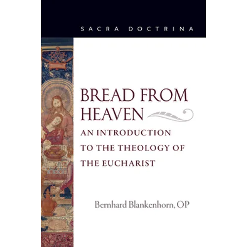 Bread from Heaven: An Introduction to the Theology of the Eucharist - Paperback