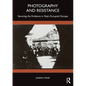 Photography and Resistance: Securing the Evidence in Nazi-Occupied Europe - Paperback