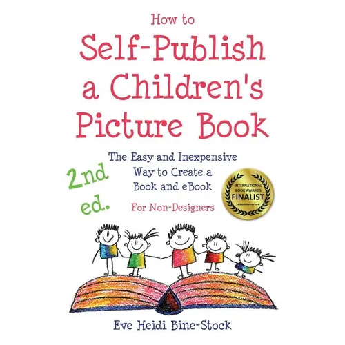 How to Self-Publish a Children's Picture Book 2nd ed.: The Easy and Inexpensive Way to Create a Book and eBook: For Non-Designers - Paperback