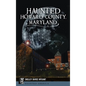 Haunted Howard County, Maryland - Hardcover