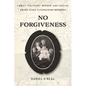 No Forgiveness: Family, Polygamy, Murder, and Justice among Idaho's pioneering Mormons - Paperback