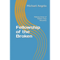 Fellowship of the Broken: Making Sense of Twelve-Step Recovery - Paperback