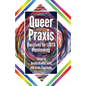 Queer Praxis: Questions for LGBTQ Worldmaking - Hardcover