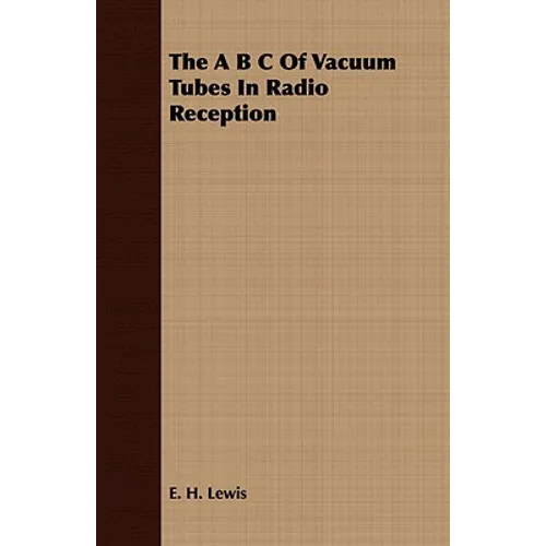 The A B C Of Vacuum Tubes In Radio Reception - Paperback