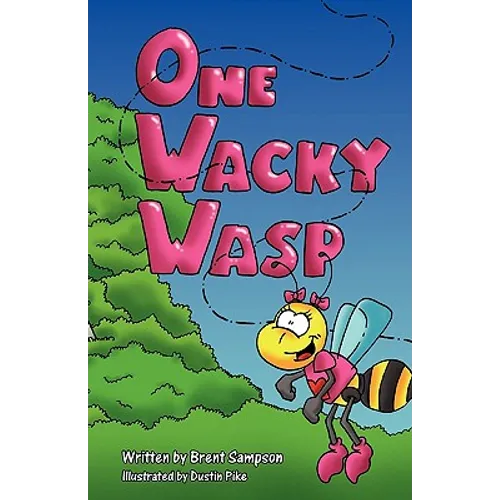 One Wacky Wasp: The Perfect Children's Book for Kids Ages 3-6 Who Are Learning to Read - Paperback