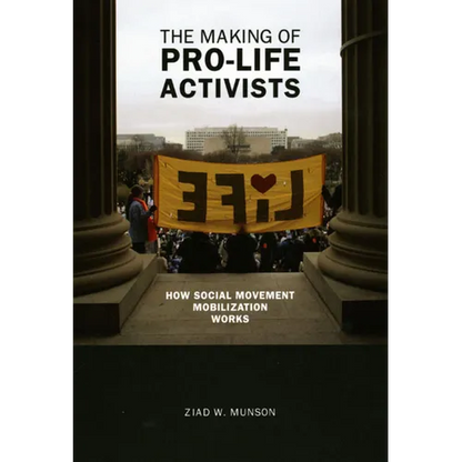 The Making of Pro-life Activists: How Social Movement Mobilization Works - Paperback