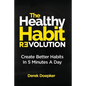 The Healthy Habit Revolution: Create Better Habits in 5 Minutes a Day - Paperback