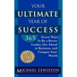 Your Ultimate Year of Success: 365 Secret Ways To Be A Better Leader, Get Ahead in Business, and Conquer Your World - Paperback