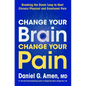 Change Your Brain, Change Your Pain: Breaking the Doom Loop to Heal Chronic Physical and Emotional Pain - Hardcover
