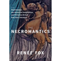 The Necromantics: Reanimation, the Historical Imagination, and Victorian British and Irish Literature - Hardcover
