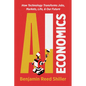 AI Economics: How Technology Transforms Jobs, Markets, Life, & Our Future - Paperback
