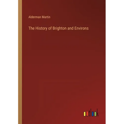 The History of Brighton and Environs - Paperback