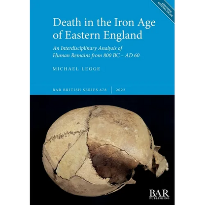 Death in the Iron Age of Eastern England: An Interdisciplinary Analysis of Human Remains from 800 BC - AD 60 - Paperback