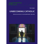 Unbecoming Catholic: Being Religious in Contemporary Ireland - Paperback