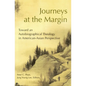 Journeys at the Margin: Towards an Autobiographical Theology in American-Asian Perspective - Paperback