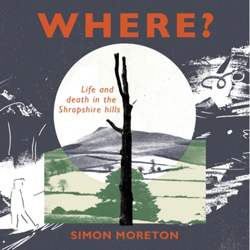 Where?: Life and Death in the Shropshire Hills - Paperback