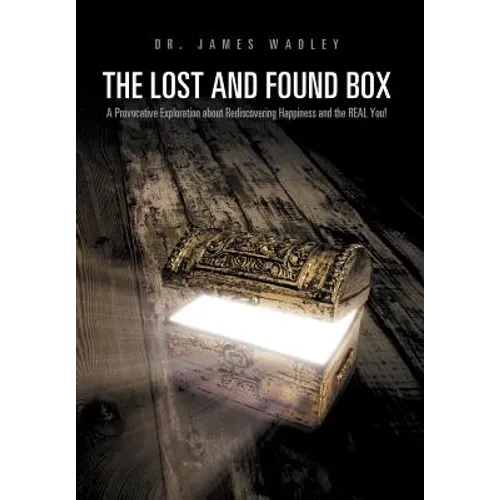 The Lost and Found Box: A Provocative Exploration about Rediscovering Happiness and the Real You! - Hardcover