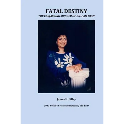 Fatal Destiny: The Carjacking Murder of Dr. Pam Basu - Paperback