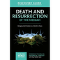 The Death and Resurrection of the Messiah Discovery Guide: Bringing God's Shalom to a World in Chaos 4 - Paperback