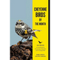 Cheyenne Birds by the Month: 104 Species of Southeastern Wyoming's Resident and Visiting Birds - Paperback