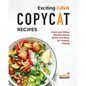 Exciting CAVA Copycat Recipes: Fresh and Filling Mediterranean Bowls and More for Healthy Eating - Paperback