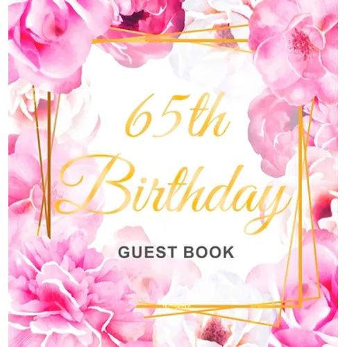 65th Birthday Guest Book: Keepsake Gift for Men and Women Turning 65 - Hardback with Cute Pink Roses Themed Decorations & Supplies, Personalized Wishe - Hardcover