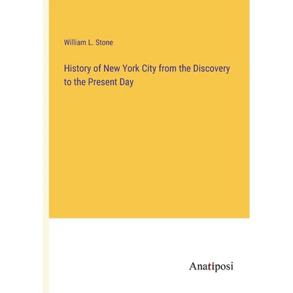 History of New York City from the Discovery to the Present Day - Paperback