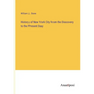 History of New York City from the Discovery to the Present Day - Paperback