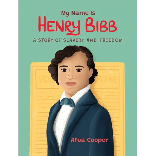 My Name Is Henry Bibb: A Story of Slavery and Freedom - Paperback