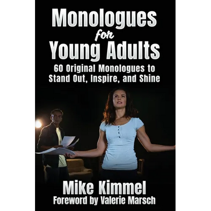 Monologues for Young Adults: 60 Original Monologues to Stand Out, Inspire, and Shine - Paperback