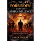 The Forbidden Laws of Human Influence: The Dark Psychology Behind Power, Persuasion, and Social Control - Paperback
