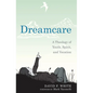Dreamcare: A Theology of Youth, Spirit, and Vocation - Hardcover