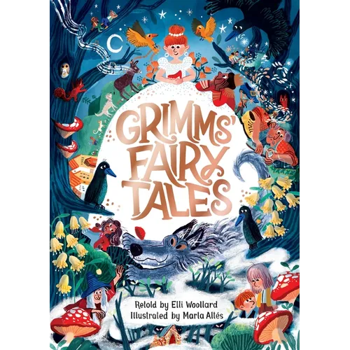 Grimms' Fairy Tales, Retold by Elli Woollard, Illustrated by Marta Altes - Hardcover
