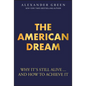 The American Dream: Why It's Still Alive... and How to Achieve It - Hardcover