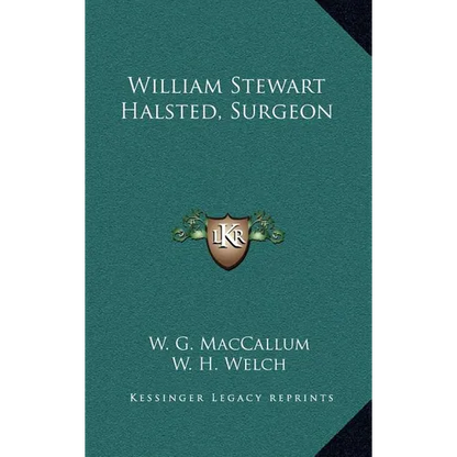 William Stewart Halsted, Surgeon - Hardcover