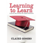 Learning to Learn: A Sure-Fire Way to Improve Your Academic Performance! - Paperback