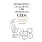OPERATIONAL EXCELLENCE FOR SUCCESSFUL CEOs - Paperback