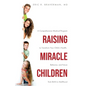 Raising Miracle Children: A Comprehensive Medical Program to Transform Your Child's Health, Behavior, and Future from Birth to Adulthood - Paperback