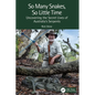 So Many Snakes, So Little Time: Uncovering the Secret Lives of Australia's Serpents - Paperback
