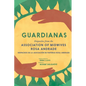 Guardianas: Dispatches from the Association of Midwives Rosa Andrade / Despachos de la Asociación de Parteras Rosa Andrade - Paperback