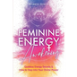 Feminine Energy Awakening: Goddess Energy Secrets & How To Step Into Your Divine Power - Paperback