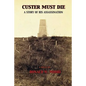 Custer Must Die: A Story of His Assassination - Paperback