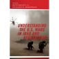 Understanding the U.S. Wars in Iraq and Afghanistan - Paperback