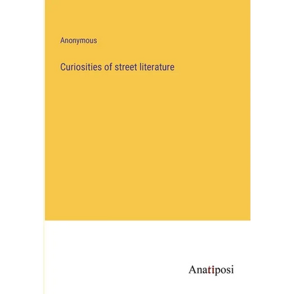 Curiosities of street literature - Paperback