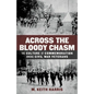 Across the Bloody Chasm: The Culture of Commemoration Among Civil War Veterans - Hardcover