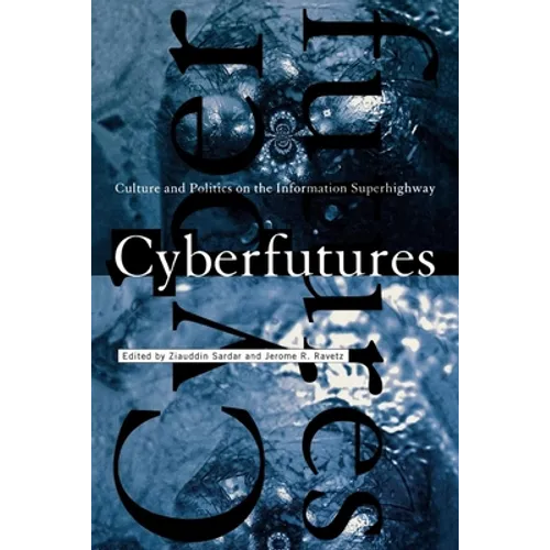 Cyberfutures: Culture and Politics on the Information Superhighway - Paperback
